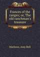 Frances of the ranges; or, The old ranchman`s treasure, Marlowe, Amy Bell 