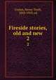 Fireside stories, old and new. 2, Coates, Henry Troth, 1843-1910, ed 