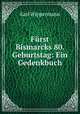Frst Bismarcks 80. Geburtstag: Ein Gedenkbuch, Karl Wippermann 