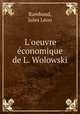 L`oeuvre conomique de L. Wolowski, 