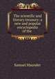 The scientific and literary treasury: a new and popular encyclopedia of the ., Samuel Maunder 