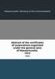 Abstract of the certificates of corporations organized under the general laws of Massachusetts .. 1915, Massachusetts. Secretary of the commonwealth 