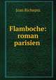 Flamboche: roman parisien ., Jean Richepin 