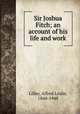 Sir Joshua Fitch; an account of his life and work, Lilley, Alfred Leslie, 1860-1948 