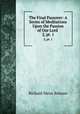 The Final Passover: A Series of Meditations Upon the Passion of Our Lord .. 2, pt. 1, Richard Meux Benson 