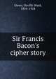 Sir Francis Bacon`s cipher story, Owen, Orville Ward, 1854-1924 