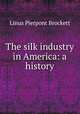 The silk industry in America: a history, 