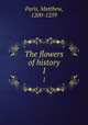The flowers of history. 1, Paris, Matthew, 1200-1259 