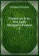 France as it Is, Not Lady Morgan`s France. 1, William Playfair 