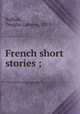 French short stories ;, Buffum, Douglas Labaree, 1878- 