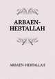 ARBAEN-HEBTALLAH, ARBAEN-HEBTALLAH 