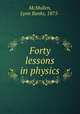 Forty lessons in physics, McMullen, Lynn Banks, 1875- 