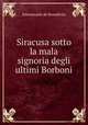 Siracusa sotto la mala signoria degli ultimi Borboni, Emmanuele de Benedictis 