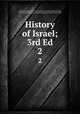 History of Israel; 3rd Ed.. 2, Ewald, Heinrich, 1803-1875,Carpenter, J. Estlin (Joseph Estlin), 1844-1927,Smith, John Frederick,Martineau, Russell, 1831-1898 