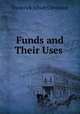 Funds and Their Uses ., Cleveland, Frederick Albert, 1865-1946 