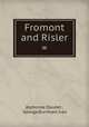 Fromont and Risler =, Alphonse Daudet , George Burnham Ives 