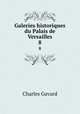 Galeries historiques du Palais de Versailles. 8, Charles Gavard 