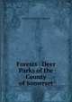 Forests & Deer Parks of the County of Somerset, William Henry Parr Greswell 