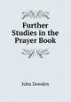 Further Studies in the Prayer Book, John Dowden 
