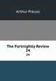 The Fortnightly Review. 24, Arthur Preuss 