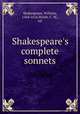 Shakespeare`s complete sonnets, Shakespeare, William, 1564-1616,Walsh, C. M., ed 
