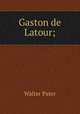 Gaston de Latour;, Walter Pater 