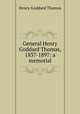 General Henry Goddard Thomas, 1837-1897: a memorial, Henry Goddard Thomas 