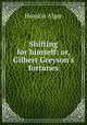 Shifting for himself: or, Gilbert Greyson`s fortunes, Alger Horatio 