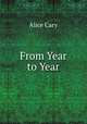From Year to Year, Alice Cary 