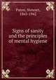 Signs of sanity and the principles of mental hygiene, Paton, Stewart, 1865-1942 