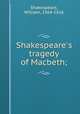 Shakespeare`s tragedy of Macbeth;, Shakespeare, William, 1564-1616 