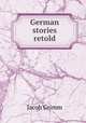 German stories retold, Grimm Jacob 