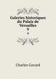 Galeries historiques du Palais de Versailles. 9, Charles Gavard 