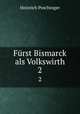 Frst Bismarck als Volkswirth. 2, Heinrich Poschinger 