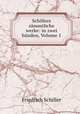 Schillers smmtliche werke: in zwei bnden, Volume 1, Friedrich Schiller 