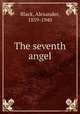 The seventh angel, Black, Alexander, 1859-1940 