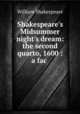 Shakespeare`s Midsummer night`s dream: the second quarto, 1600 : a fac ., William Shakespeare 