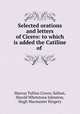 Selected orations and letters of Cicero: to which is added the Catiline of ., Marcus Tullius Cicero, Sallust, Harold Whetstone Johnston, Hugh Macmaster Kingery 