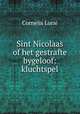 Sint Nicolaas of het gestrafte bygeloof: kluchtspel, 