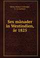 Sex mnader in Westindien, r 1825, Henry Nelson Coleridge, C. A. Carlsson 
