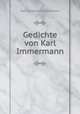 Gedichte von Karl Immermann, Immermann Karl Leberecht 