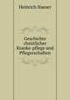 Geschichte christlicher Kranke-pflege und Pflegerschaften, Heinrich Haeser 