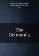 The Germania;, Tacitus, Cornelius,Stuart, Duane Reed, 1873-1941, ed 