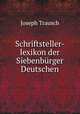 Schriftsteller-lexikon der Siebenbrger Deutschen, Joseph Trausch 