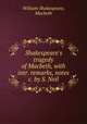 Shakespeare`s tragedy of Macbeth, with intr. remarks, notes &c. by S. Neil, William Shakespeare, Macbeth 