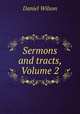 Sermons and tracts, Volume 2, Wilson, Daniel Sir 