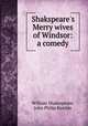 Shakspeare`s Merry wives of Windsor: a comedy, William Shakespeare, John Philip Kemble 