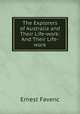 The Explorers of Australia and Their Life-work: And Their Life-work, Ernest Favenc 