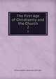 The First Age of Christianity and the Church. 2, 