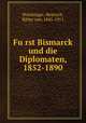 Furst Bismarck und die Diplomaten, 1852-1890, Poschinger, Heinrich, Ritter von, 1845-1911 